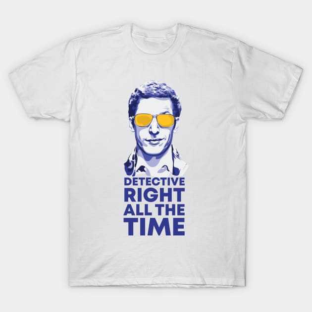 Detective Right All the Time T-Shirt by polliadesign